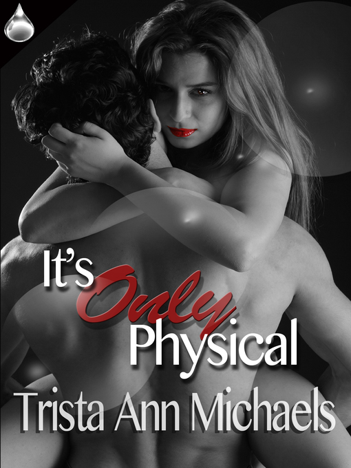 Title details for It's Only Physical by Trista Ann Michaels - Available